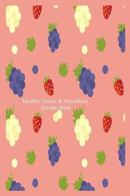 Book cover for Healthy Juices & Smoothies Recipe Book