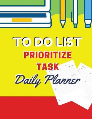 Book cover for To Do List Prioritize Task Daily Planner