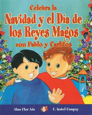 Book cover for Celebra La Navidad y El Dia de Los Reyes Magos Con Pablo y Carlitos/ Celebrate Christmas and Three Kings' Day with Pablo and Carlitos