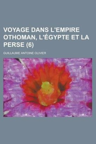 Cover of Voyage Dans L'Empire Othoman, L'Egypte Et La Perse (6)