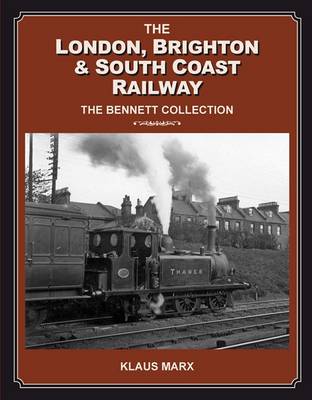 Book cover for London Brighton & South Coast Railway : the Bennett Collection