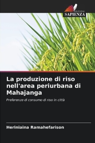 Cover of La produzione di riso nell'area periurbana di Mahajanga