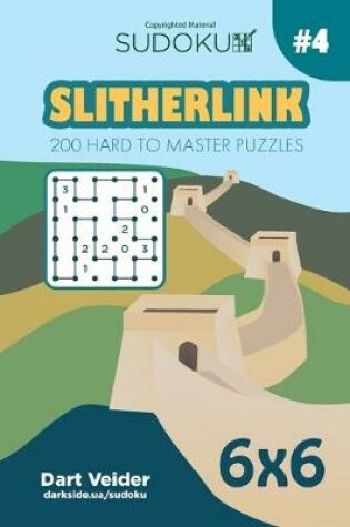 Cover of Sudoku Slitherlink - 200 Hard to Master Puzzles 6x6 (Volume 4)