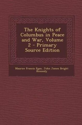 Cover of The Knights of Columbus in Peace and War, Volume 2