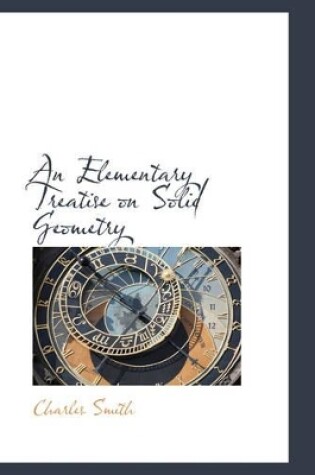 Cover of An Elementary Treatise on Solid Geometry