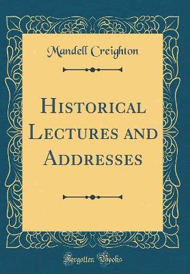 Book cover for Historical Lectures and Addresses (Classic Reprint)