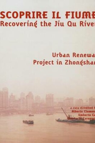 Cover of Recovering the Jiu Qu River: Urban Renewal Project in Zhongshan