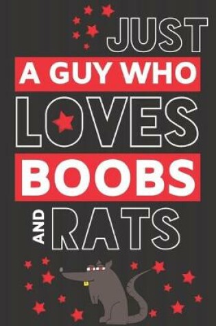 Cover of Just a Guy Who Loves Boobs and Rats