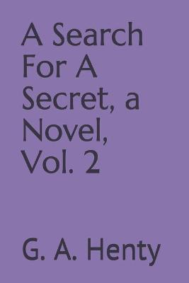Book cover for A Search For A Secret, a Novel, Vol. 2