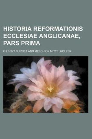 Cover of Historia Reformationis Ecclesiae Anglicanae, Pars Prima