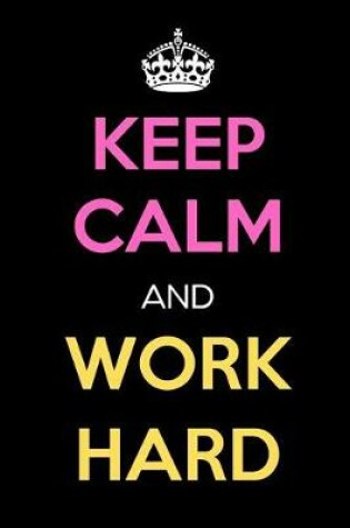 Cover of Keep Calm and Work Hard