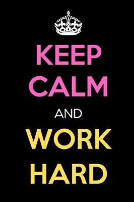 Book cover for Keep Calm and Work Hard