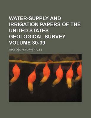 Book cover for Water-Supply and Irrigation Papers of the United States Geological Survey Volume 30-39