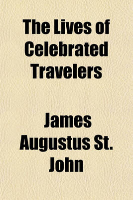 Book cover for The Lives of Celebrated Travelers (Volume 1)
