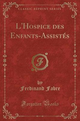 Book cover for L'Hospice Des Enfants-Assistés (Classic Reprint)