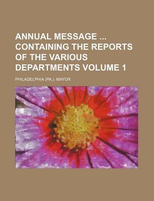 Book cover for Annual Message Containing the Reports of the Various Departments Volume 1