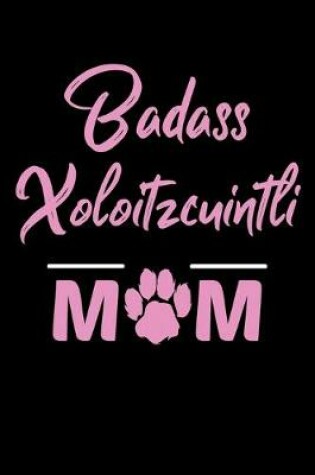 Cover of Badass Xoloitzcuintli Mom