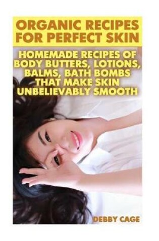 Cover of Organic Recipes for Perfect Skin