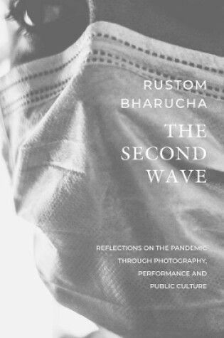 Cover of The Second Wave – Reflections on the Pandemic through Photography, Performance and Public Culture