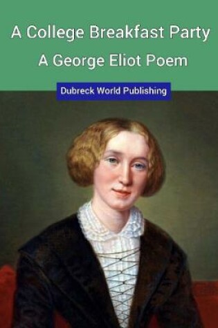 Cover of A College Breakfast Party, a George Eliot Poem