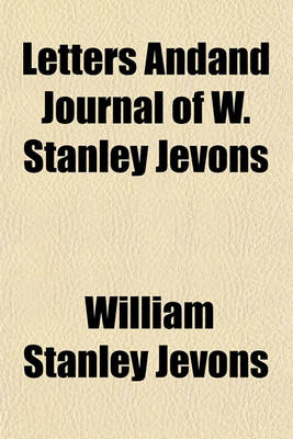 Book cover for Letters Andand Journal of W. Stanley Jevons