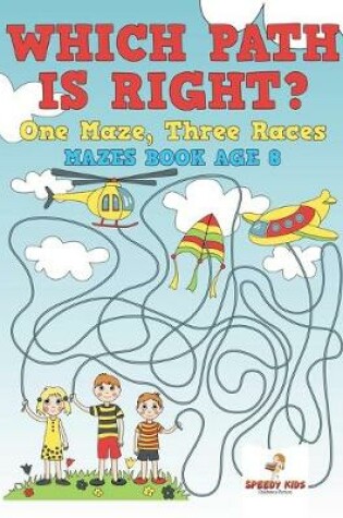 Cover of Which Path Is Right? One Maze, Three Races - Mazes Book Age 8