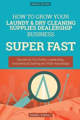 Book cover for How to Grow Your Laundy & Dry Cleaning Supplies Dealership Business Super Fast