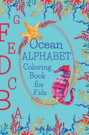 Cover of Ocean Alphabet Coloring Book for Kids