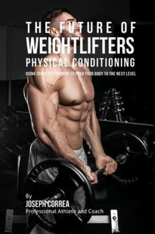 Cover of The Future of Weightlifters Physical Conditioning