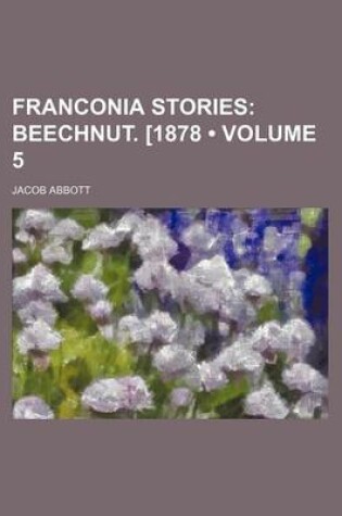 Cover of Franconia Stories (Volume 5); Beechnut. [1878