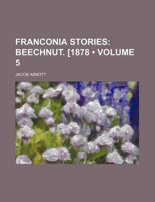 Book cover for Franconia Stories (Volume 5); Beechnut. [1878