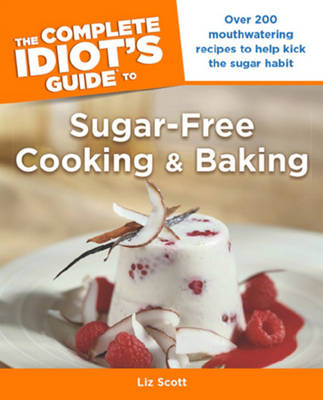 Cover of The Complete Idiot's Guide to Sugar-Free Cooking and Baking