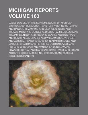 Book cover for Michigan Reports; Cases Decided in the Supreme Court of Michigan Volume 163