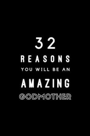 Cover of 32 Reasons You Will Be An Amazing Godmother