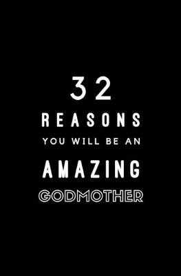 Book cover for 32 Reasons You Will Be An Amazing Godmother