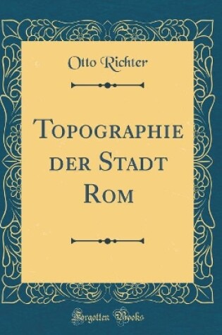 Cover of Topographie Der Stadt ROM (Classic Reprint)