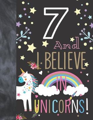 Book cover for 7 And I Believe In Unicorns