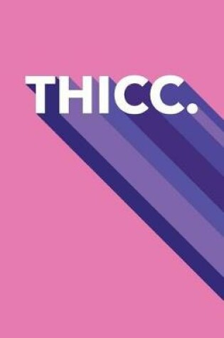 Cover of THICC. - Dot Grid Notebook