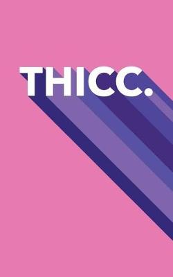 Book cover for THICC. - Dot Grid Notebook
