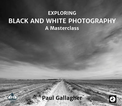 Book cover for Exploring Black and White Photography: A Masterclass