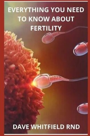 Cover of Everything You Need to Know about Fertility