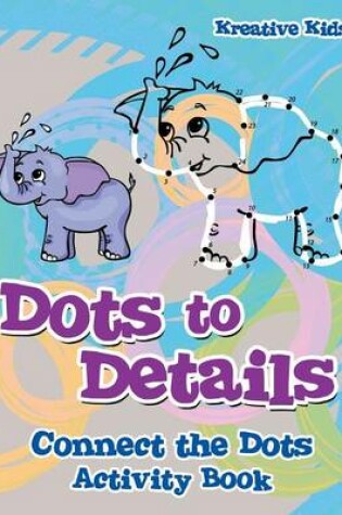 Cover of Dots to Details