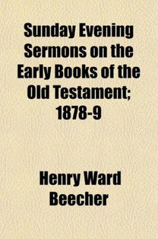 Cover of Sunday Evening Sermons on the Early Books of the Old Testament; 1878-9