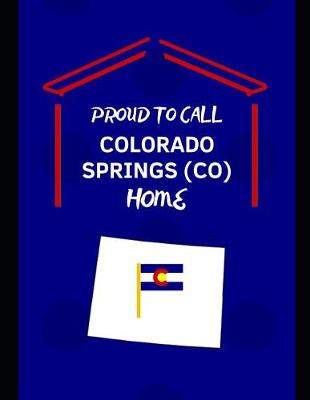 Book cover for Proud To Call Colorado Springs (CO) Home