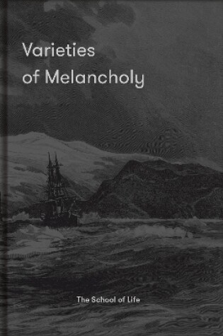 Cover of Varieties of Melancholy: A hopeful guide to our sombre moods