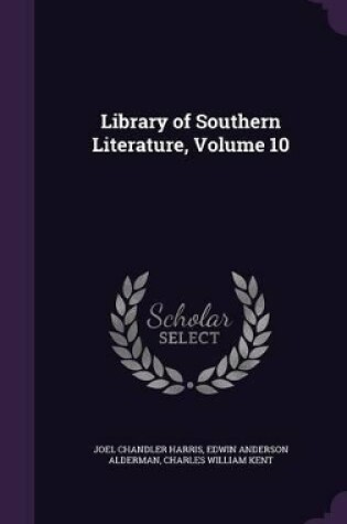 Cover of Library of Southern Literature, Volume 10