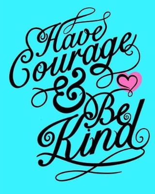 Book cover for Have Courage And Be Kind