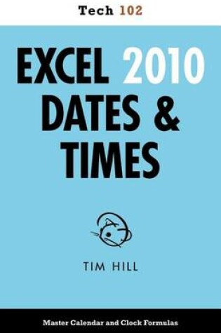 Cover of Excel 2010 Dates & Times (Tech 102)