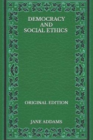 Cover of Democracy and Social Ethics - Original Edition