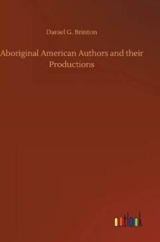 Cover of Aboriginal American Authors and their Productions